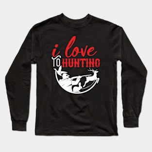 I love  to hunting Long Sleeve T-Shirt